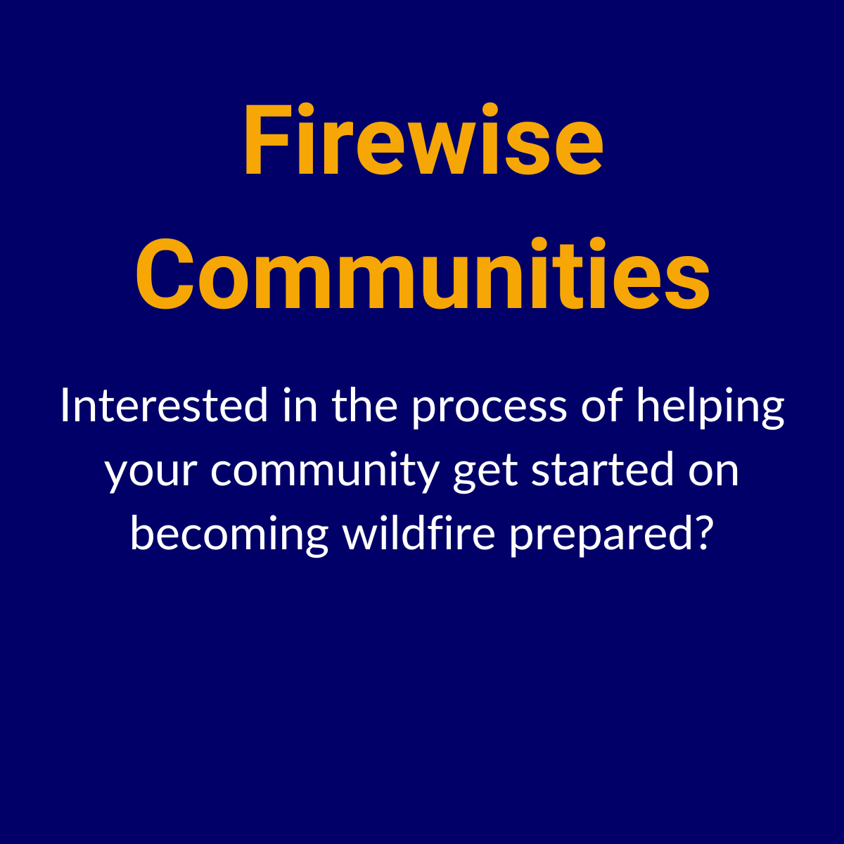 Visit Firewise USA for information on firewise communities